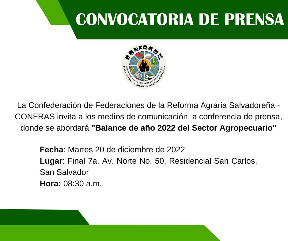 CONFRAS_sv's tweet photo. #ConferenciaDePrensa 
#CONFRAS convoca a los distintos medios de comunicación y periodistas independientes a asistir a conferencia de prensa, donde abordaremos el "Balance de año 2022 del Sector Agropecuario"
📅 Martes 20/ 12/ 2022
📍Oficinas de CONFRAS en San Salvador
⏰08:30 am https://t.co/Qy3FsgMI0M