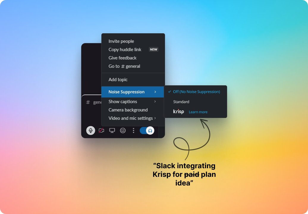 I'm fan of both <a href="/SlackHQ/">Slack</a> and <a href="/krispHQ/">Krisp</a>. So I'd be happy to see an integration between the two platforms - even if it's only available for paid plans. Would this be something that would benefit you guys? I'd love to hear your thoughts on this!
#remotework #ideas #integration #slack