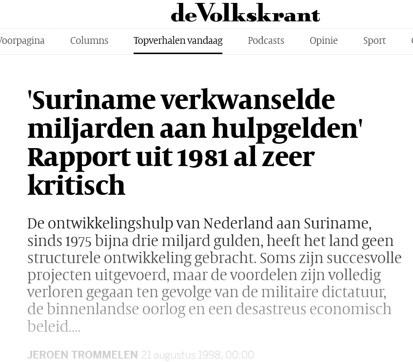 Surinamers willen nu weer geld, vooral vanwege de armoede daar. Suriname kreeg hulpgelden á fl. 3,5 miljoen met kwijtschelding van schulden werd het fl. 4,4 miljoen. Hiermee had het daar nu economisch goed kunnen gaan, maar: zie dit art. uit 1998! #herstelbetalingen #BodemlozePut