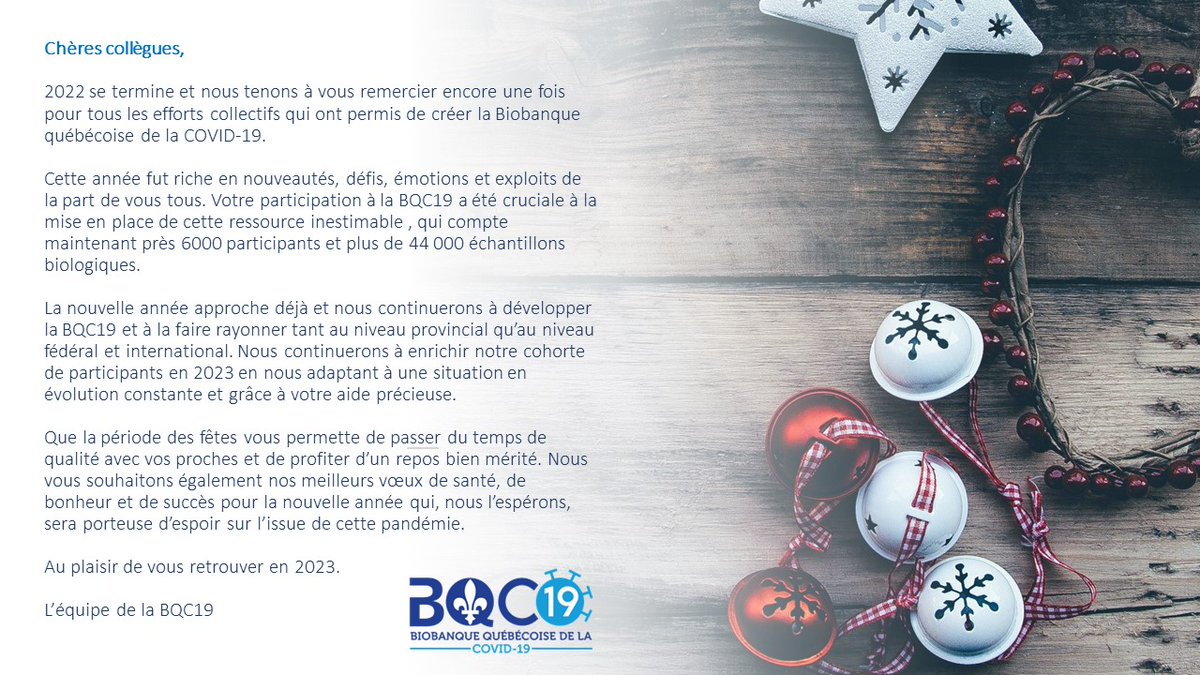 Chères collègues, 2022 se termine et nous tenons à vous remercier encore une fois pour tous les efforts collectifs qui ont permis de créer la Biobanque québécoise de la COVID-19.