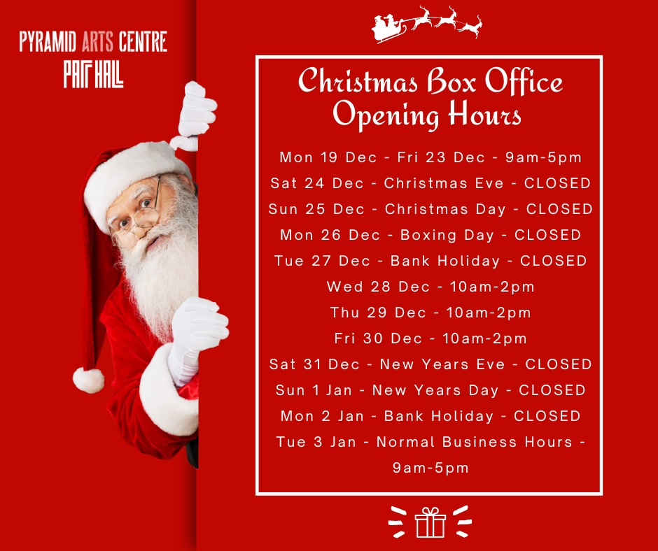 🎄 CHRISTMAS HOURS 🎄

Our box office is open at Pyramid all this week so if you have tickets to collect or have anything we can help you with, come say hello 👋

After that we'll be having a little Christmas break so please refer to the pic for our hours until the New Year 😊
