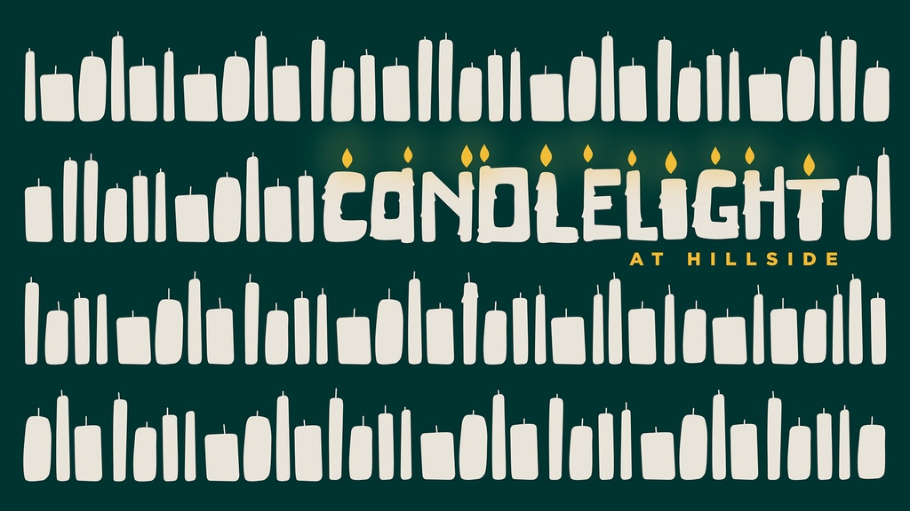 Candlelight is here!! We're so excited to worship and celebrate Jesus with our church family this week! For service times and locations, check out hillsideonline.com/candlelight.

See you at Candlelight!