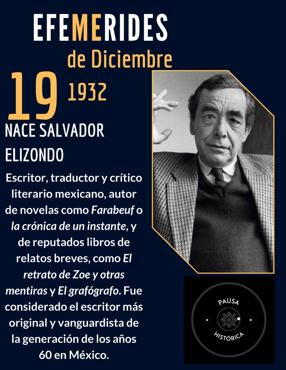 historica2020's tweet photo. #FelizLunes #UnDiaComoHoy #19Diciembre de 1932 nació Salvador Elizondo, escritor, traductor y crítico literario. Considerado el más original y vanguardista de los 60's en #Mexico. Entre sus escritos: Farabeuf, El retrato de Zoé y otras mentiras. #LiteraturaPosts #Historia https://t.co/qyPJvXSTzs