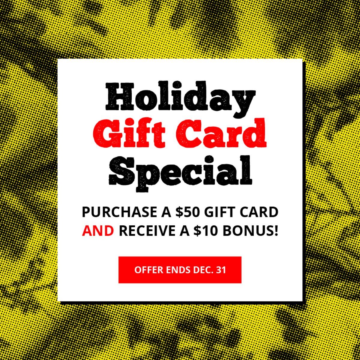 Jingle all the way! Pick up a $50 gift card and receive a $10 bonus certificate (valid January - March 2023) through the end of the year.  *Must be used via calling in for pickup or dining in. Not valid with online orders. Not to be applied towards gratuity, please!