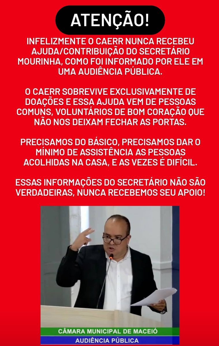 caerr_alagoas's tweet photo. 🚨  ATENÇÃO!  🚨

Dia 16/12 em uma audiência pública na Câmara Municipal de Maceió, o Sec. Claydson Moura (Mourinha) anunciou que fazia contribuições ao Centro de Acolhimento Ezequias Rocha Rego (CAERR) essas informações são falsas, nunca recebemos nenhum apoio do secretário. https://t.co/cqSMvnNpBx