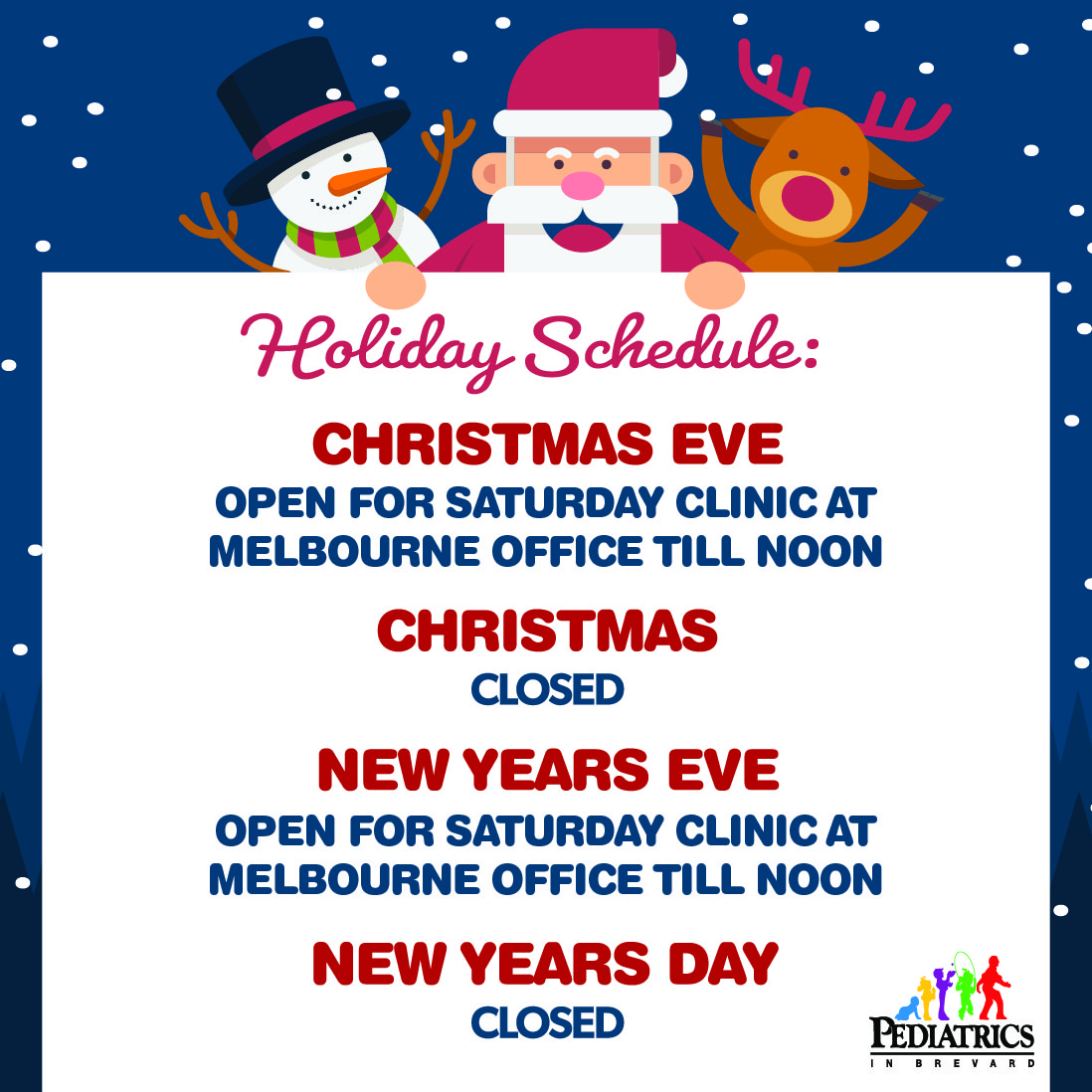 Dear Patients and Families,
In honor of the holidays, our offices have varying hours. Here is our upcoming holiday schedule. We hope your holidays with your loved ones making magical memories! For more information on our hours, visit our website! pedsinbrevard.com