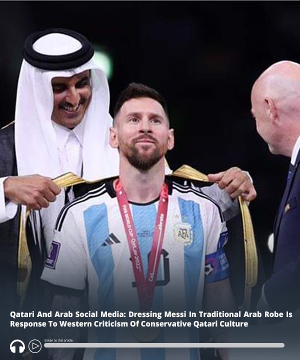 MEMRIReports's tweet photo. Qataris And Arabs Online: Dressing #Messi In The #Bisht – The Traditional Arab Robe – Was Aimed At Emphasizing Our Conservative Culture – Audio of report here https://t.co/SSx4KGSoUv #MEMRI https://t.co/a4q0WjplDE