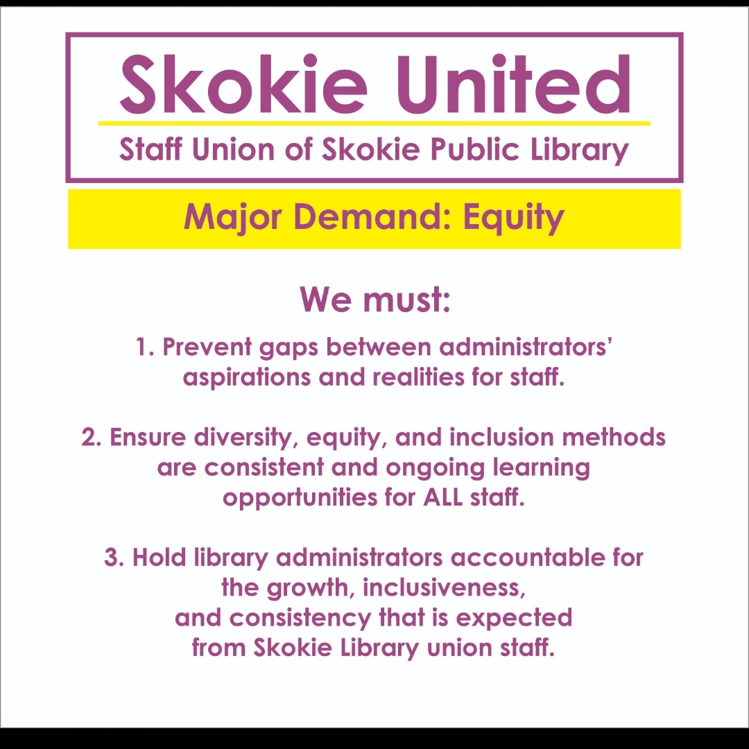 SkokieLibUnion's tweet photo. Equity! Another of Skokie United's major demands for Library Administrators.
.
We want to ensure equity and inclusion for union-eligible staff. There needs to be more accountability and understanding from library administration.
.
#Skokie #SkokieLibrary #Union https://t.co/W1zOumQUpj