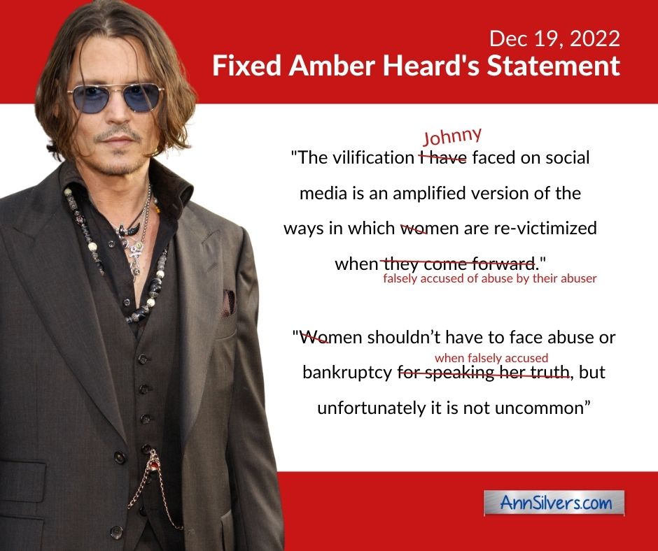 Amber Heard incessantly whines about being held to account for her lies. I reworked today's statement. 'Abuse OF Men BY Women: It Happens, It Hurts' amzn.to/3smUta3 #JusticeForJohnnyDepp #AmberHeardIsAnAbuser #JohnnyDepp #JohnnyDeppWon #JohnnyDeppKeepsWinning