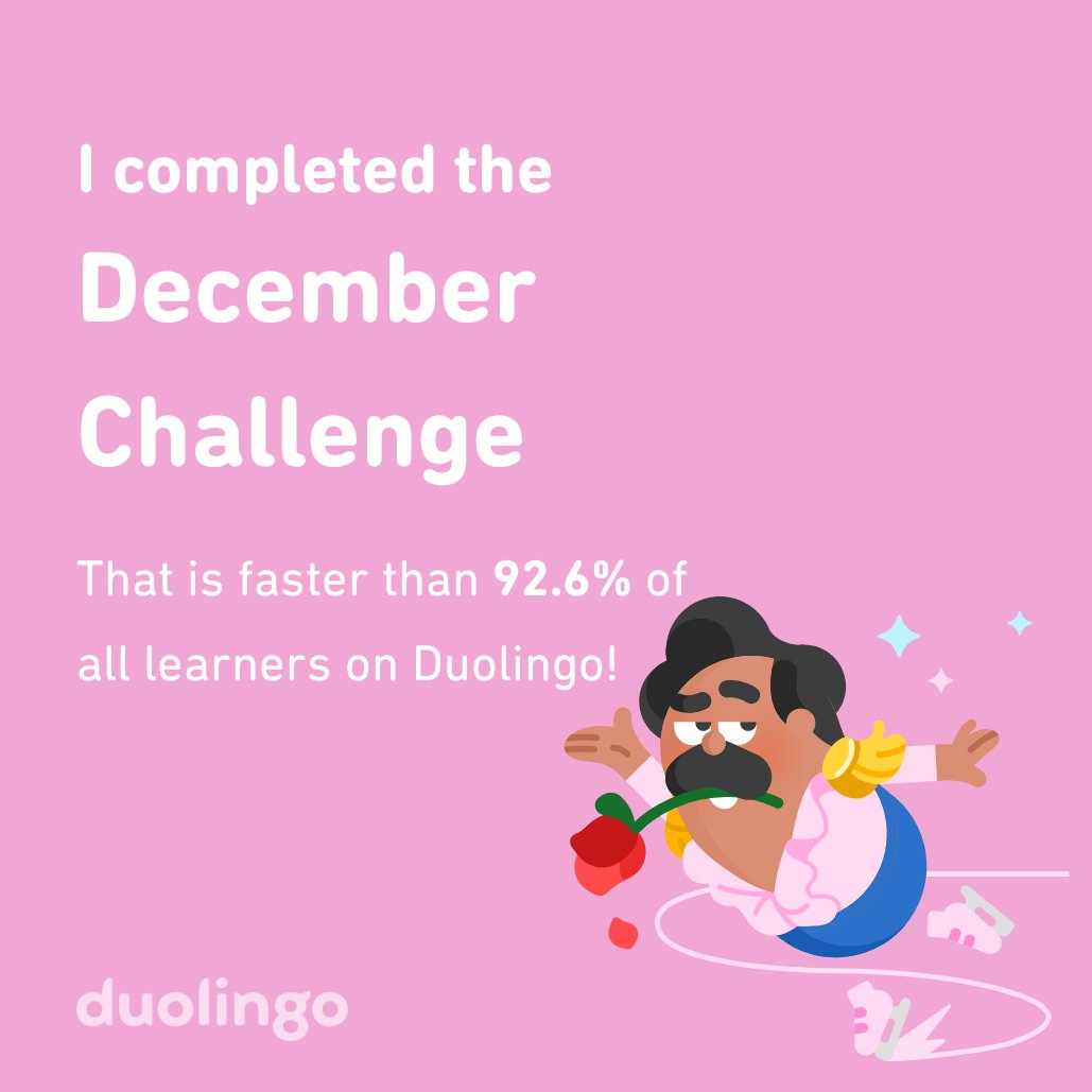 fosterjon's tweet image. I completed the December challenge faster than 92.6% of all learners on Duolingo!