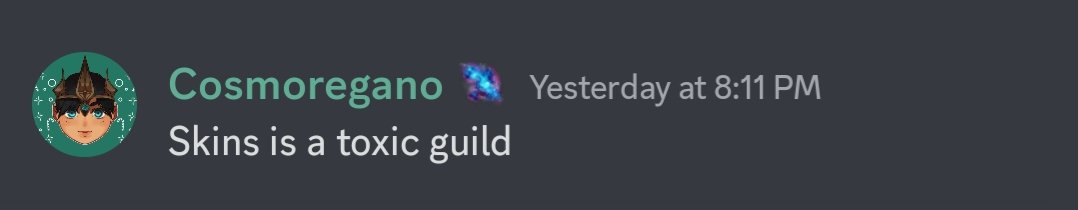 I just want to let everyone know... skins is a toxic guild @TheDetest @missracecar