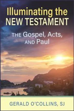 .
SCRIPTURE
Illuminating the New Testament: The Gospels, Acts, and Paul 
By GERALD O'COLLINS, SJ

buff.ly/3hwQOF2 
#IlluminatingTheNewTestament #TheGospelsActsAndPaul #GeraldOCollins #pbmaus #scripture #newtestament #gospels #actsoftheapostles #lettersofpaul #bookstore
