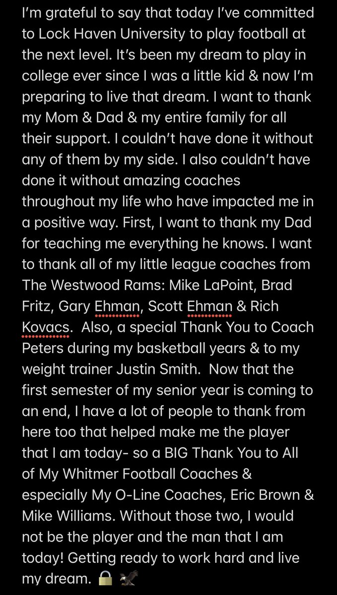 Excited to continue my academic and athletic career at Lock Haven University 🦅🔒🔥 <a href="/Coach_Mul/">Dan Mulrooney</a> <a href="/coachpetite/">Jeri Petite Jr</a> <a href="/Coach_Derasmo/">Michael J. Derasmo</a> <a href="/Coach_CraigDL/">Rashad Craig</a> <a href="/CoachJBattaglia/">Coach Joe Battaglia</a> <a href="/CoachNVoorhees/">Nick Voorhees</a> <a href="/CoachMattSully/">Matt Sullivan</a> <a href="/CoachDandridge/">Jordan Dandridge</a> @WhitmerFB <a href="/WhitmerAthletic/">Whitmer Athletic</a> <a href="/CoachEricBrown/">Coach Brown</a> <a href="/CoachWintersWHS/">Ken Winters</a> <a href="/CoachMikeMcGee/">Michael McGee</a>