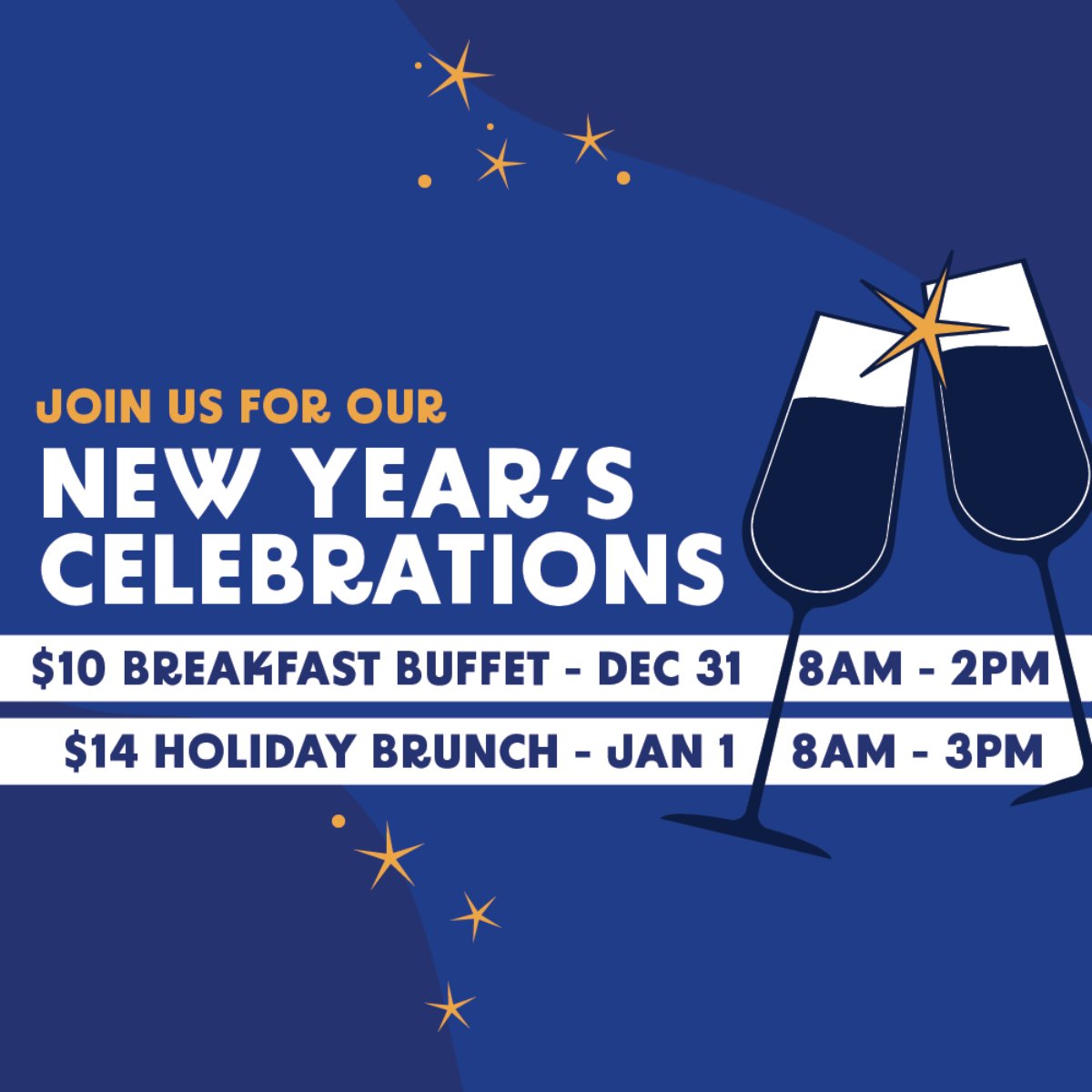 Ring in the new year at our place! We'll be open from 8 AM to 2 PM on New Year's Eve, serving up a breakfast buffet for just $10. There's also the option of swinging by on New Year's Day to get in on our holiday brunch!