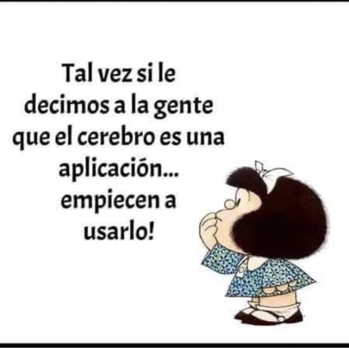 #BendecidoDía 
#TuiterosDelMundo 

Como siempre Mafalda es genial