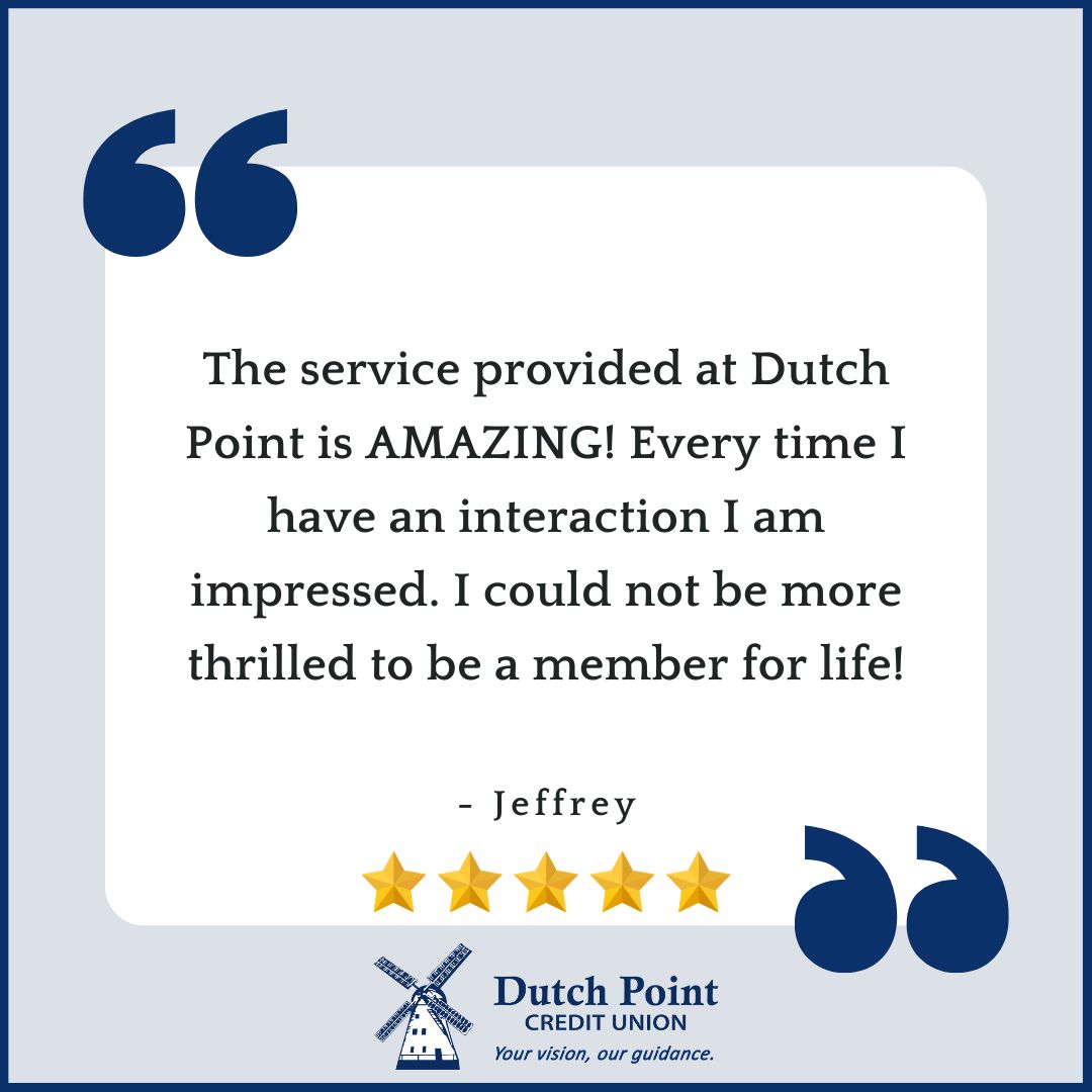 Thank you Jeffrey! We look forward to educating, serving and delighting you for many years to come!

#TestimonialTuesday #DutchPointCU #TheCUDifference #EducateServeDelight #YourVisionOurGuidance