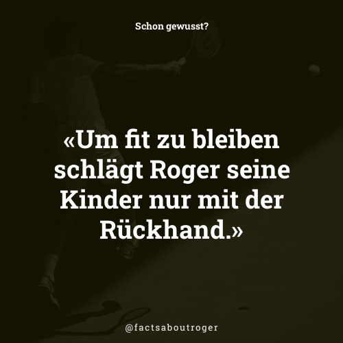 factsaboutroger's tweet photo. Um fit zu bleiben schlägt Roger seine Kinder nur mit der Rückhand. #krass #hero https://t.co/sfs3f5eqTz