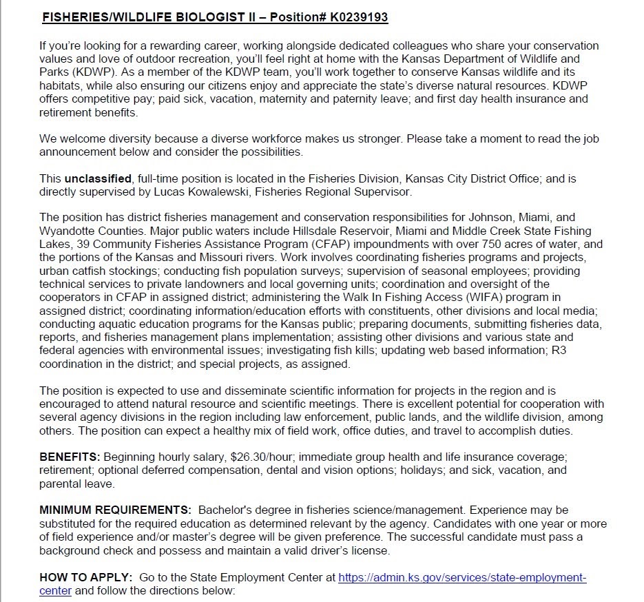 Do you like fish? Do you like money? What if I told you about an opportunity to work with fish AND make money!?! Come work with KDWP in beautiful Shawnee, KS as a district fisheries biologist. Open until January 13. 
ksoutdoors.com/content/downlo…