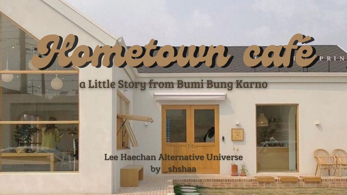 Hometown Cafe
a Little Story from Bumi Bung Karno
- Lee Haechan AU -
by _shshaa