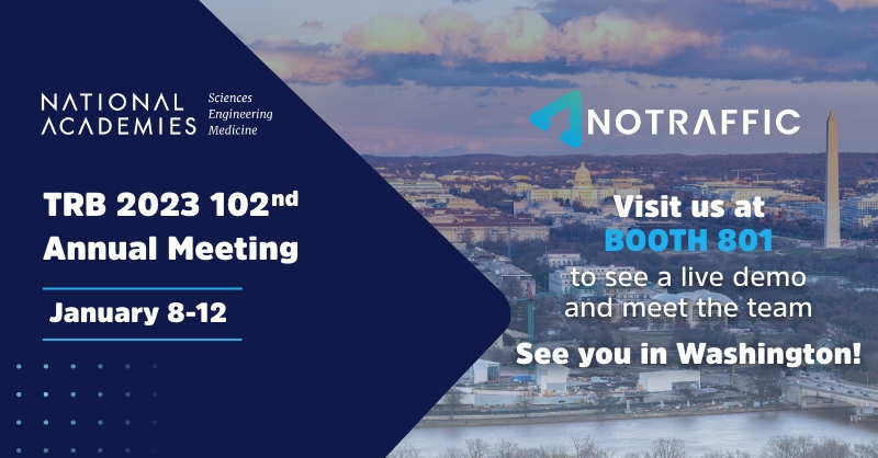 Heading to Washington for the #TRBAM next month? 
The <a href="/NoTraffic_/">NoTraffic - IoT Platform for Urban Mobility</a>  team will be out in full force! 🚦🚀
Come and meet us at the largest global gathering of transportation professionals on the 2023 calendar. Stop by Booth 801 for a coffee and enjoy a live demo!