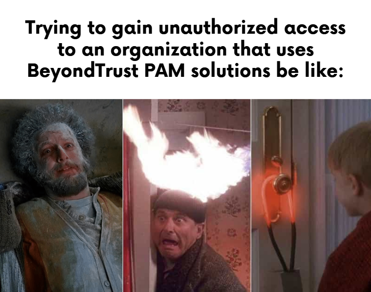 Sometimes being a sysadmin is like being Kevin in Home Alone... forever tasked with keeping the Harry and Marvs out of their network. 

But when you have #BeyondTrust, flamethrowers and paint tins aren't required...

lnkd.in/eFdcd2FR

#privilegedaccess #sysadmin