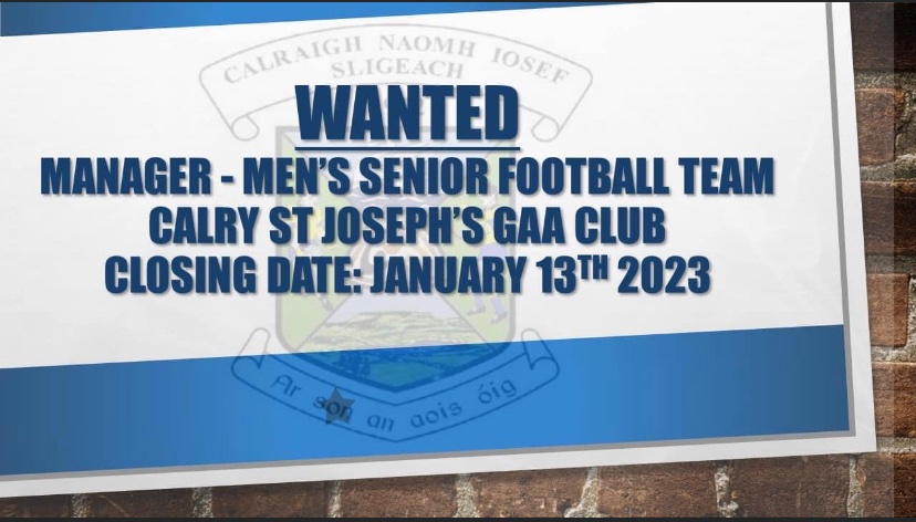 Calry St Joseph’s GAA club are now inviting expressions of interest for the role of men's Senior Football Team Manager. Please apply by email to secretary.calrystjosephs.sligo@gaa.ie Closing date for applications is 5pm Friday 13th January 2023.