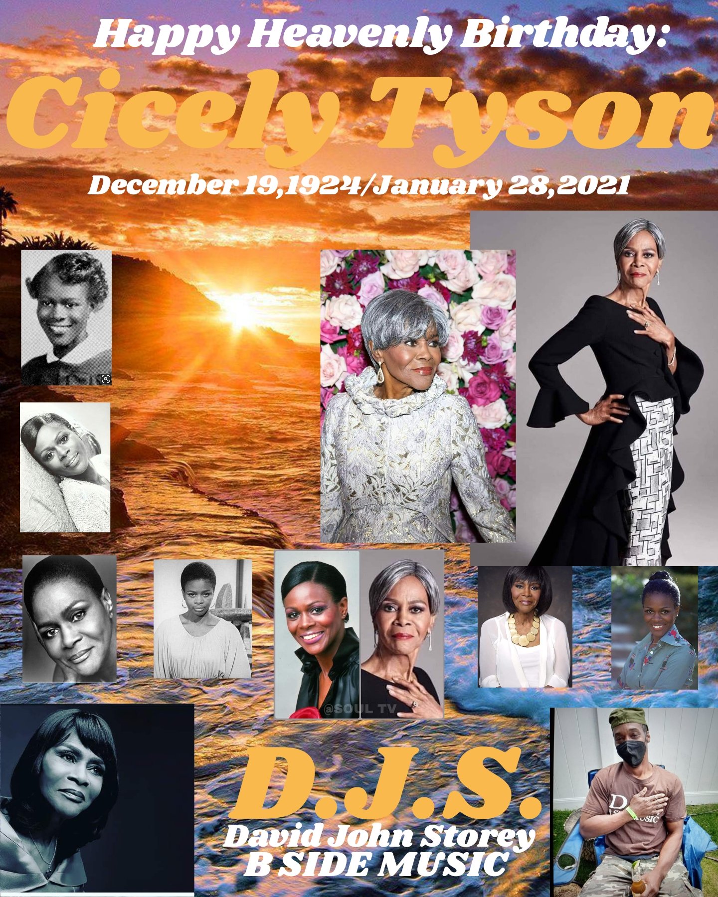 I(D.J.S,)\"B SIDE\" taking time to say Happy Heavenly Birthday to Actress: \"CICELY TYSON\". 