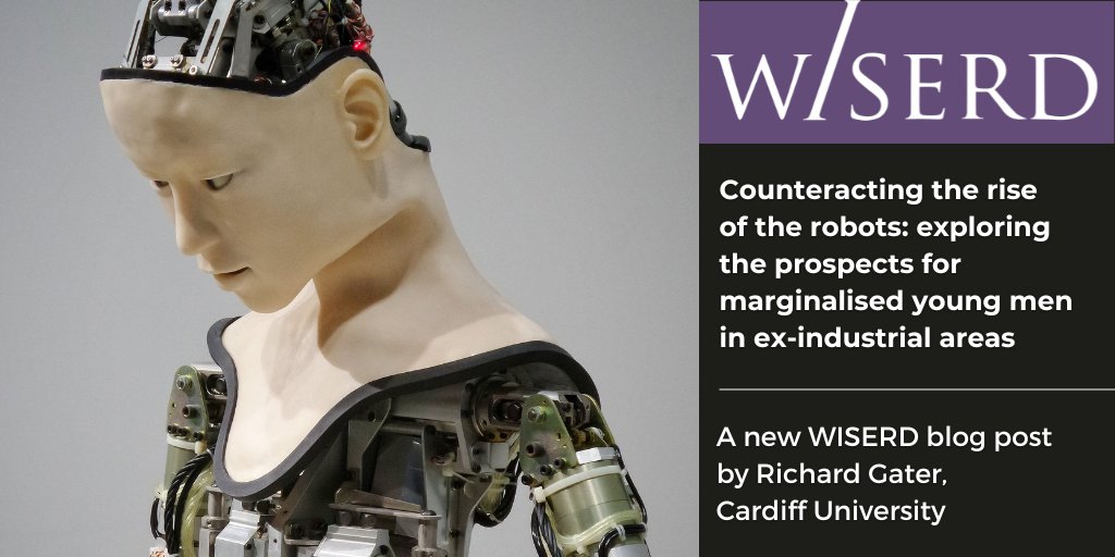 WISERD (@wiserdnews) on Twitter photo Counteracting the rise of the #robots: exploring the prospects for marginalised young men in #exindustrial areas - A new #WISERDblogpost by <a href="/Richard_Gater/">Dr Richard Gater</a> bit.ly/3BR3s90 <a href="/CUSocSci/">Cardiff University School of Social Sciences</a> #levellingup #employment #education #masculinity Counteracting the rise of the #robots: exploring the prospects for marginalised young men in #exindustrial areas - A new #WISERDblogpost by <a href="/Richard_Gater/">Dr Richard Gater</a> bit.ly/3BR3s90 <a href="/CUSocSci/">Cardiff University School of Social Sciences</a> #levellingup #employment #education #masculinity
