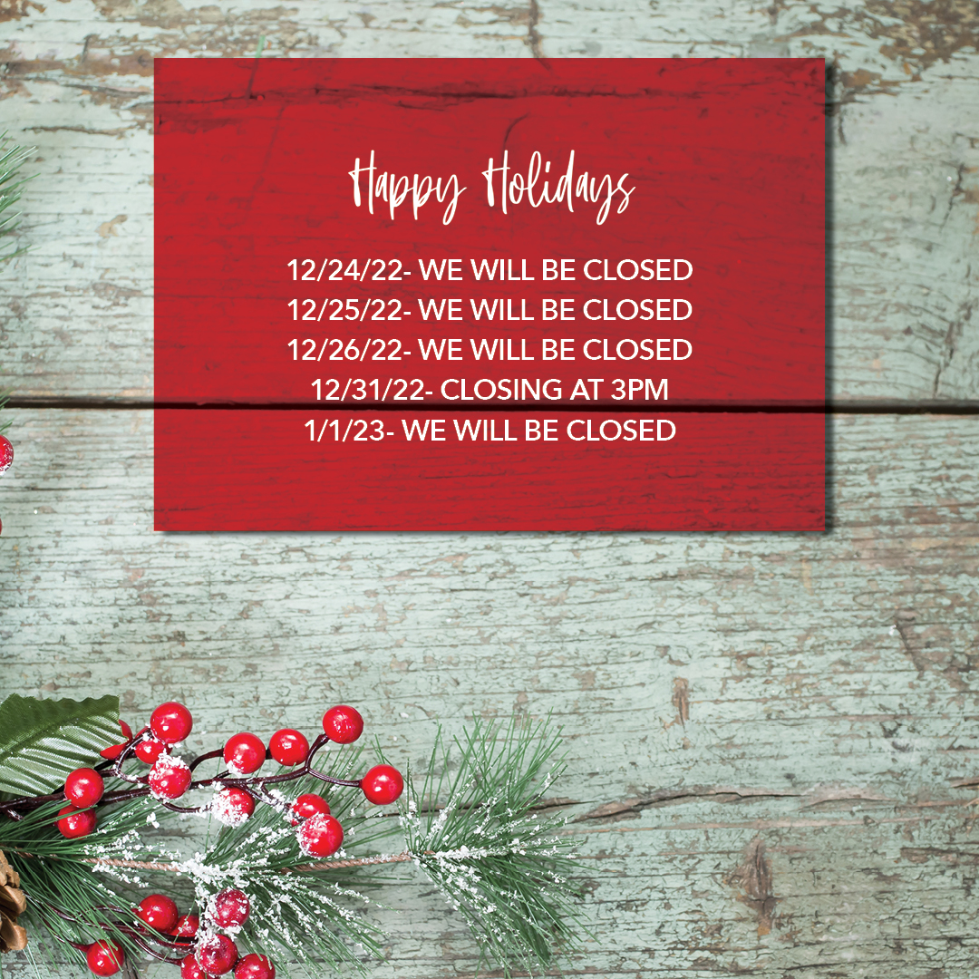 Please note our holiday hours.
