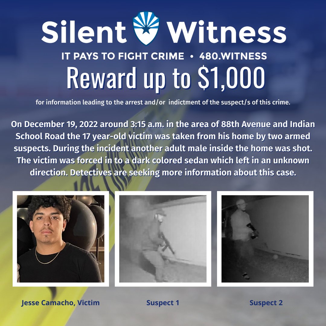 PhoenixPolice's tweet photo. On 12/19, 17yo, Jesse Camacho was taken from his home near 88th Ave &amp; Indian School Rd by 2 armed suspects around 3:15 a.m. Another male inside the home was shot. The suspects left with the victim in a dark colored sedan. If you have info contact @SilentWitnessAZ at 480-WITNESS. https://t.co/77VHpSYlFm