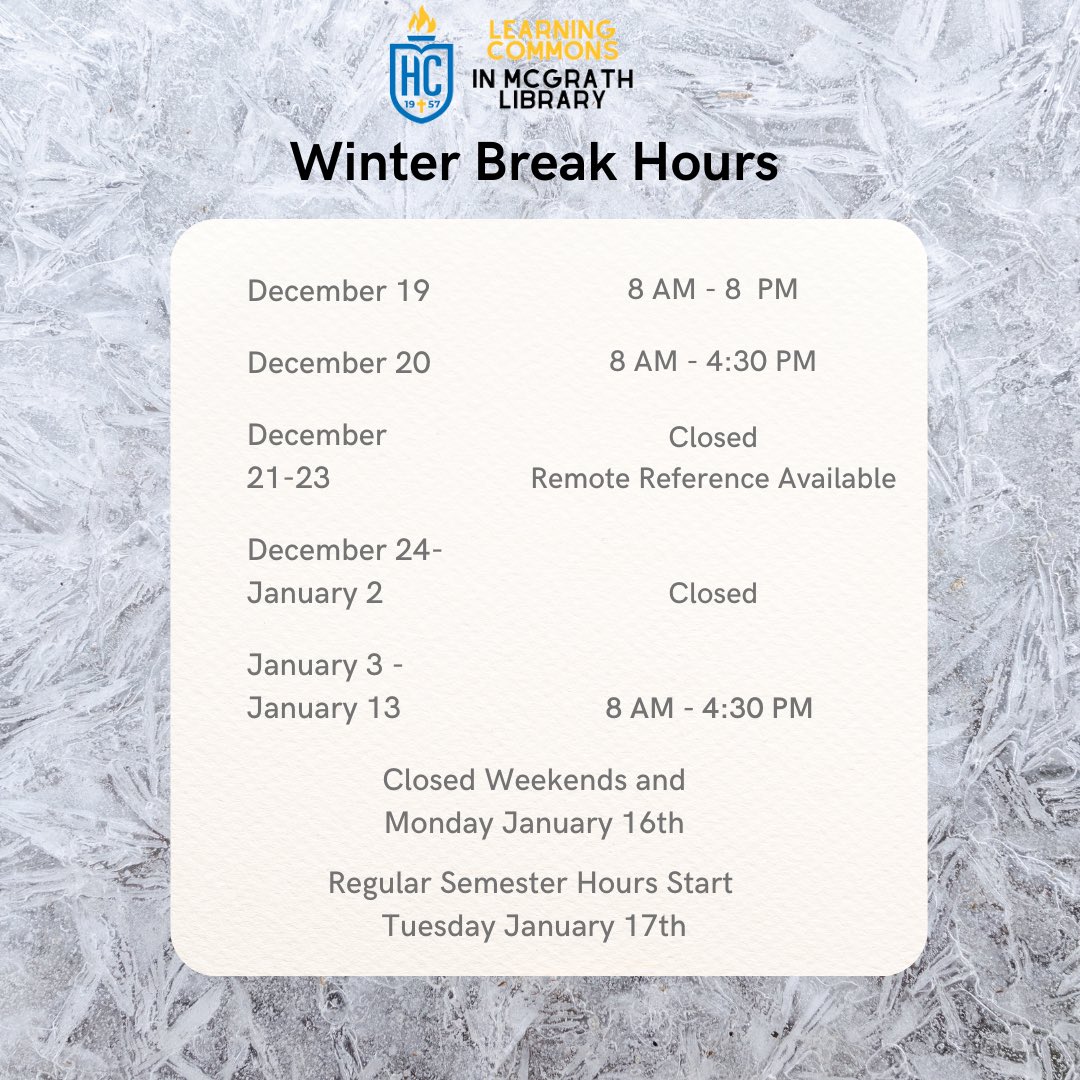 ❄️McGrath Library Winter Break Hours❄️

Dec. 20th: 8:00AM-4:30PM
Dec. 21st-23rd: Building CLOSED, Remote Reference Available (askus@hilbert.edu)
Dec. 24th-Jan. 2nd: CLOSED. Happy Holidays!
Jan. 3rd-Jan 13th: 8AM-4:30PM

Regular semester hours will resume on 1/17/23.