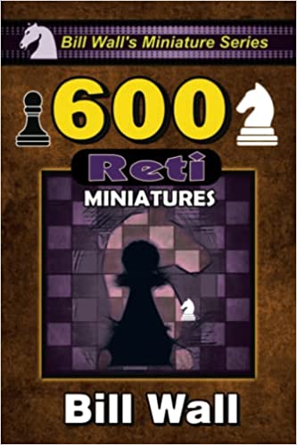 billwallchess's tweet photo. My latest chess book, 600 Reti Miniatures, is now available at Amazon.  Are you ready for the Reti?  https://t.co/QMGHrZGHla https://t.co/w7E1sArvRq