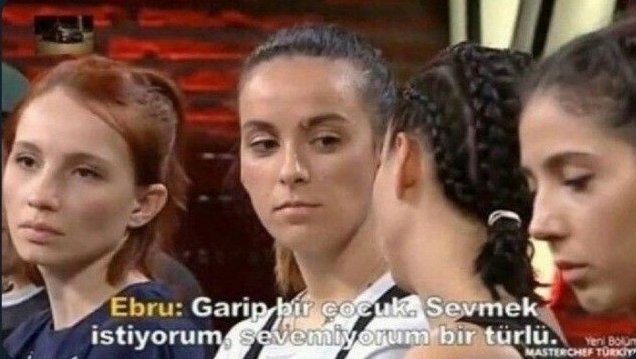Annem; kardeşini neden 
sevmiyorsun?
Ben;