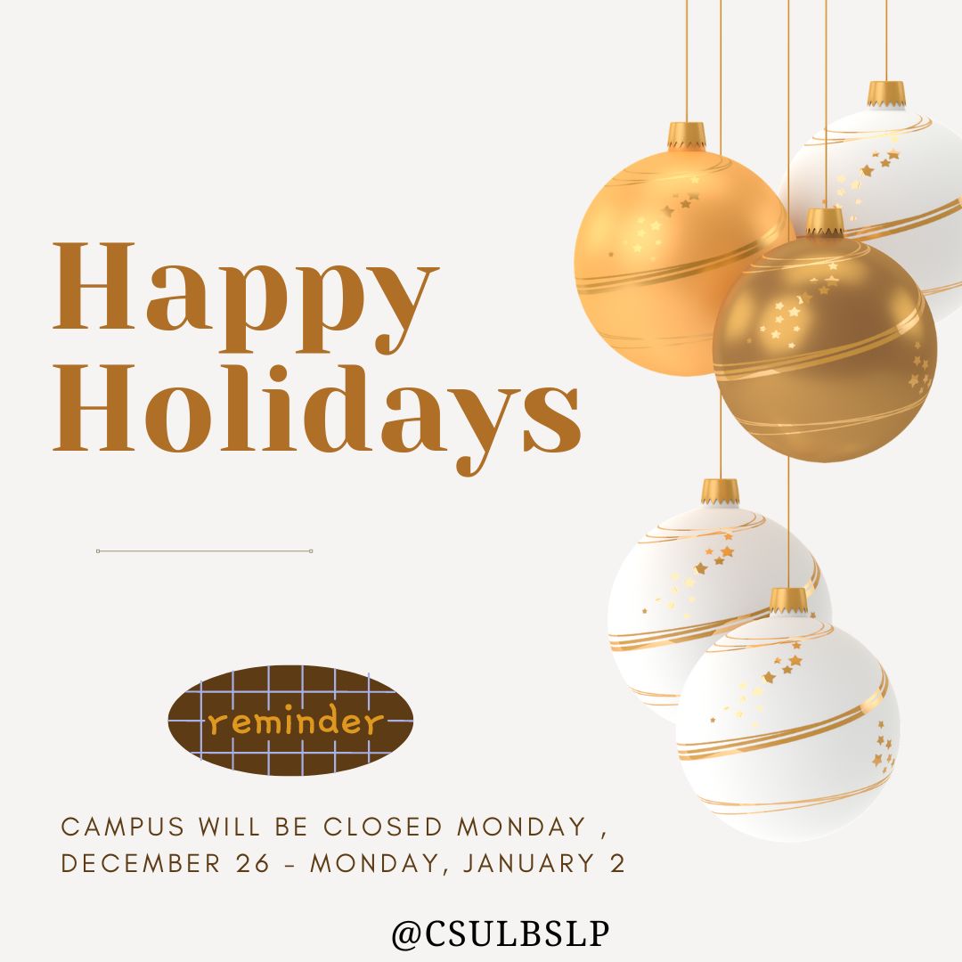 csulbslp's tweet photo. Wishing you all a joyful holiday season.  Don't  forget campus is closed from the December 26th through the January 2nd. https://t.co/yiJCWTdJt5