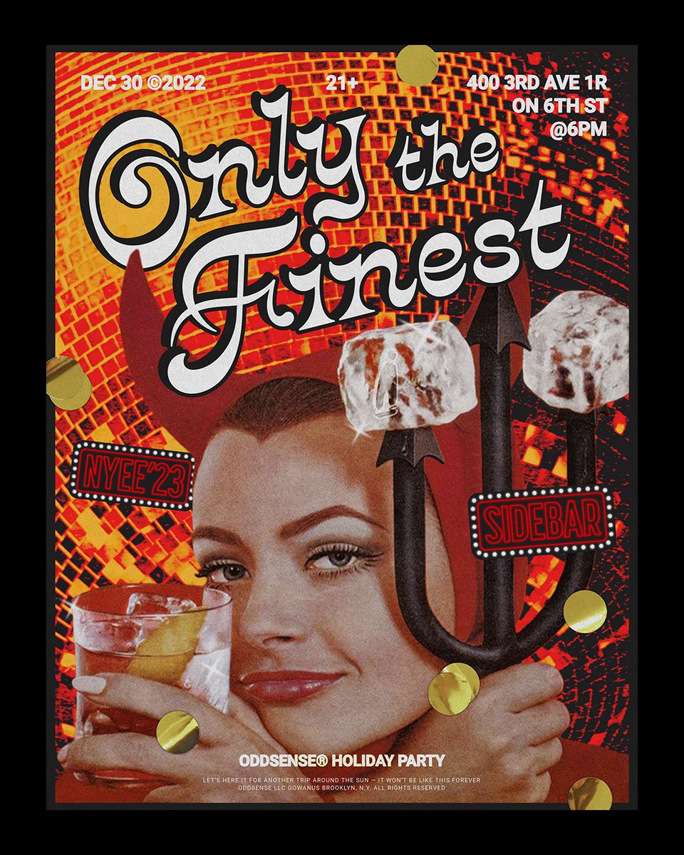 Yeah yeah yeah come through there’s drinks and stuff. Take off your coat, stay a while.

Join us for the Oddsense Holiday Party at SIDEBAR // 400 3rd AVE 1R (ENTER ON 6TH ST), BROOKLYN NY 11215 // DEC. 30TH AT 6PM