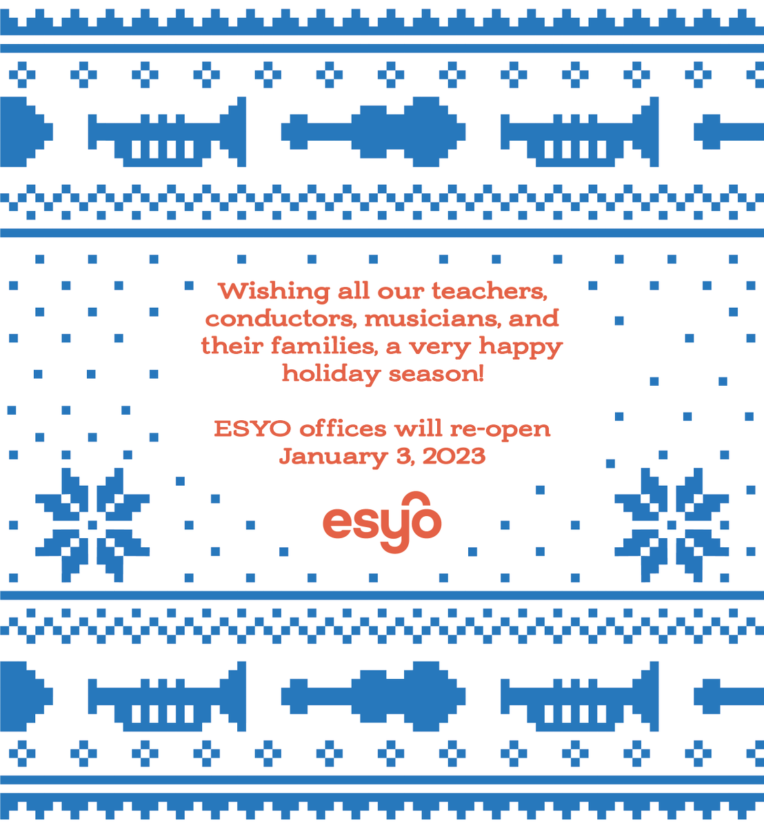 The ESYO administrative offices will be closed from Wednesday, December 21 through January 2, 2023. Wishing you all a safe and happy holiday season!