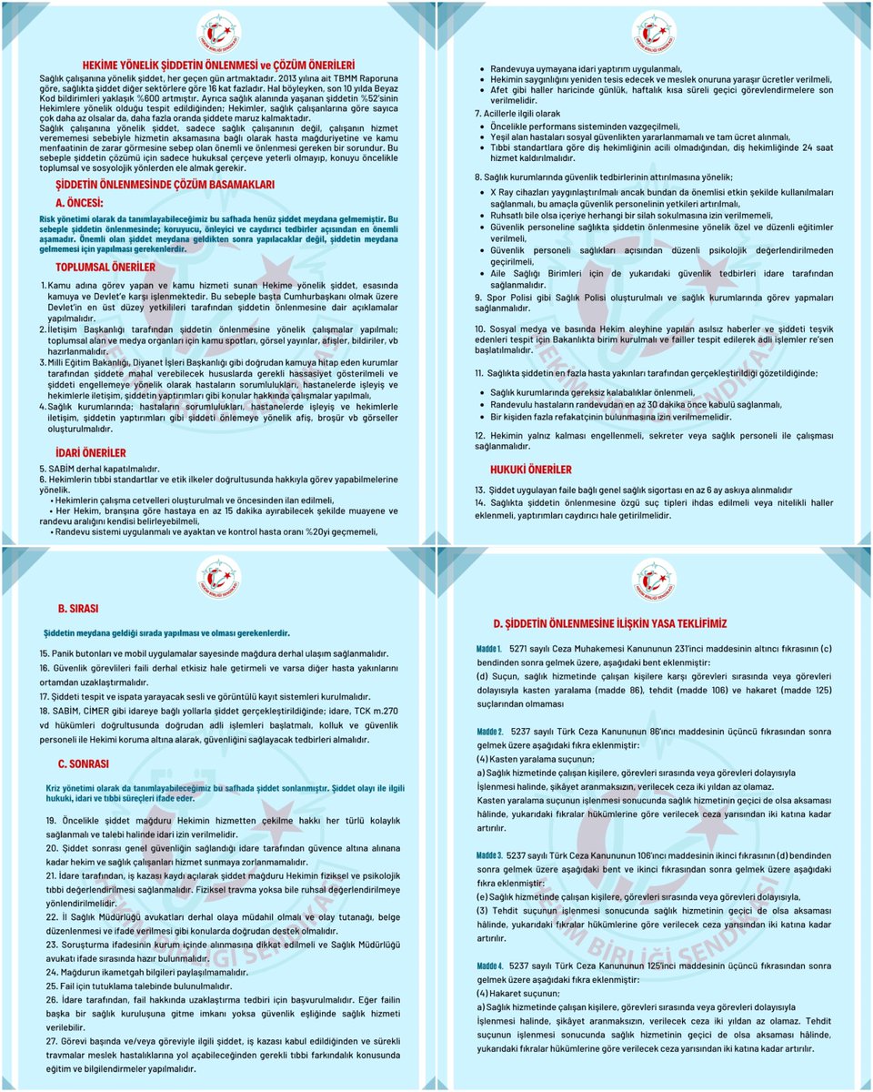 <a href="/hekim_birligi/">Hekim Birliği</a> son zamanlarda artan şiddete karşı Hekimlerin can güvenliği istemiyle 15 Aralık 2022 tarihinde iş bıraktı.Meclise sunulmak üzere çözüm önerileri hazırladı ve tüm siyasi partilere sundu.Şiddetin zaman kaybetmeden ACİL çözülmesi gerekiyor! <a href="/TBMMGenelKurulu/">TBMM Genel Kurulu</a> <a href="/RTErdogan/">Recep Tayyip Erdoğan</a>