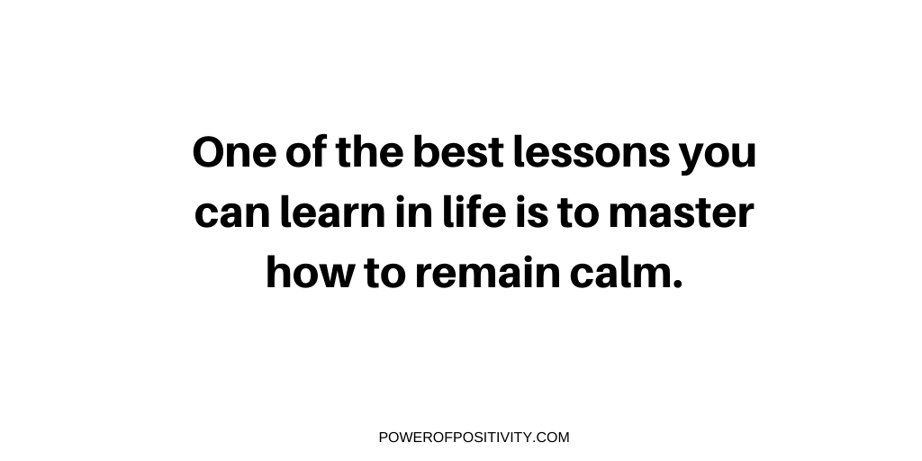 LIVEpositivity's tweet photo. One of the best lessons you can learn in life is to master how to remain calm. https://t.co/zKVKABRzwI