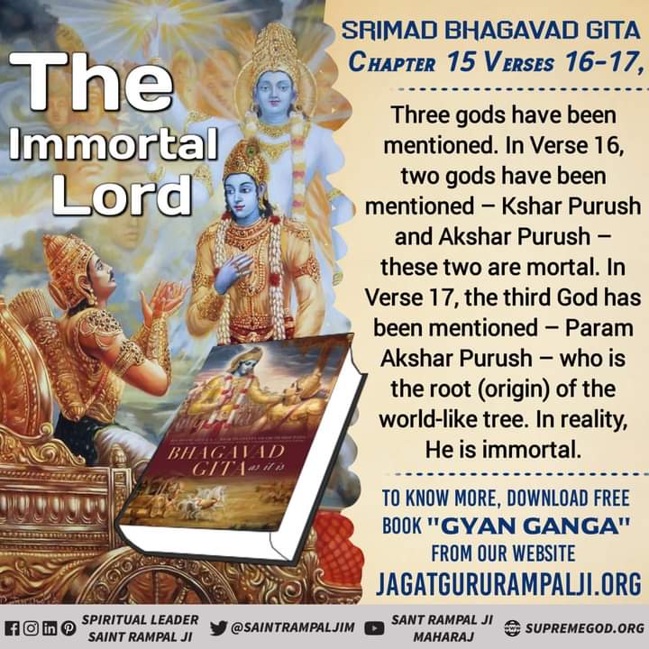 Surender29108's tweet photo. Srimad Bhagavad Gita Chapter 15:16, 2 gods have been mentioned –Kshar Purush, Akshar Purush. These are mortal.
Verse 17 says 3rd God, Param Akshar Purush is the root of the world-like tree. In reality, He is immortal
-Sant Rampal Ji Maharaj
#EarthDay2020
#GodMorningWednesday https://t.co/UAAIYXbw1V