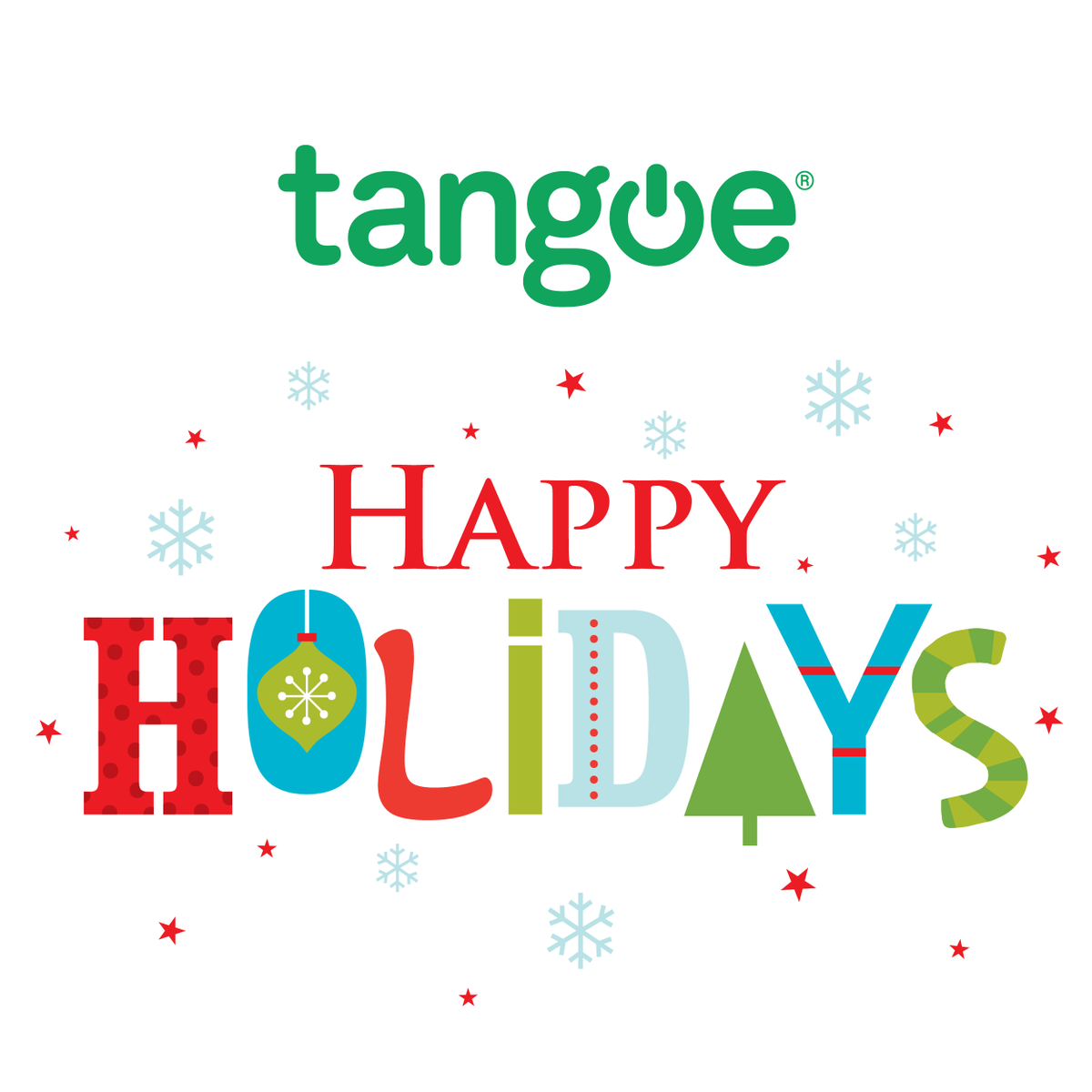 Happy Holidays from Tangoe! We hope you have a wonderful and joyous holiday season. Whether you are celebrating Christmas, Hanukkah, Kwanzaa, or any other holiday, we wish you a festive and memorable celebration, and a New Year of peace and prosperity.