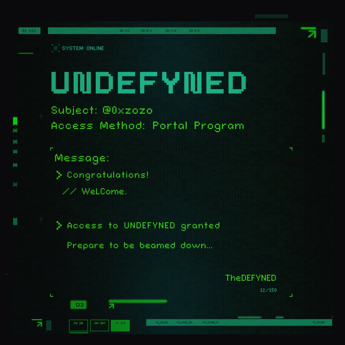 Hello <a href="/0xZozo/">Zozo</a> 
 
Portal Access: GRANTED
Message: Welcome to <a href="/theUNDEFYNED/">UNDEFYNED</a>! 

You can access your Cheat Codes, by submitting your wallet in Discord, to share with friends at undefyned.io
