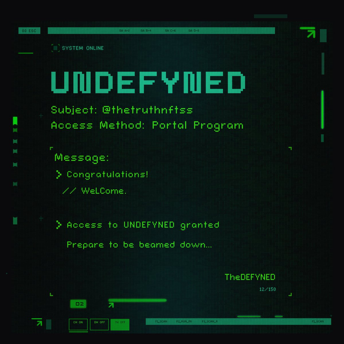 Hello <a href="/TheTruthNFTss/">TheTruth</a> 
 
Portal Access: GRANTED
Message: Welcome to <a href="/theUNDEFYNED/">UNDEFYNED</a>! 

You can access your Cheat Codes, by submitting your wallet in Discord, to share with friends at undefyned.io