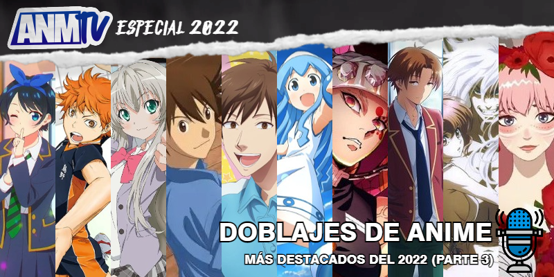 Especial]: ¿Que animes tuvieron los doblajes más destacados en 2022? -  Parte 2 – ANMTV