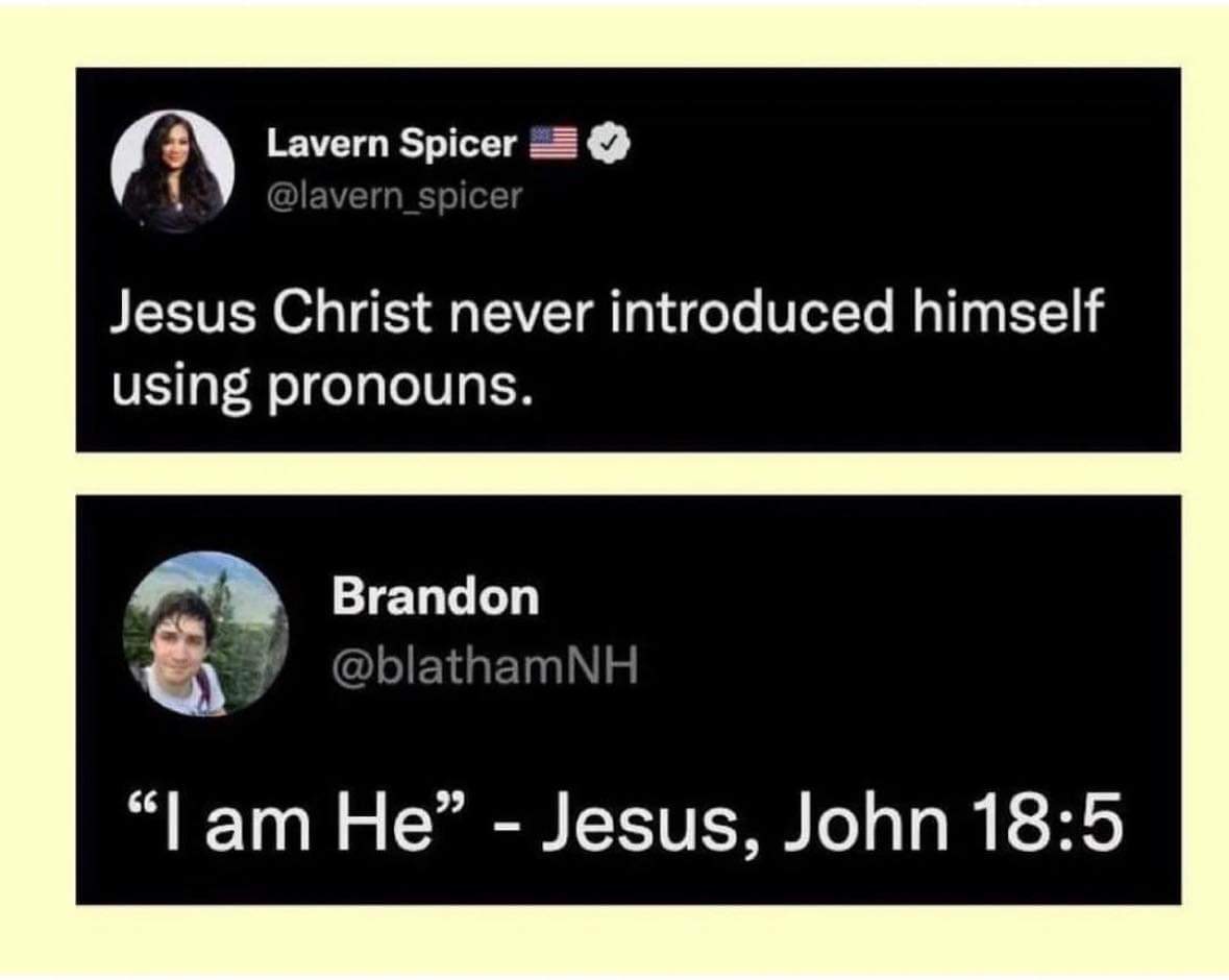 Admittedly, one would first have to explain to the MAGA moron what a pronoun is. 

<a href="/blathamNH/">Brandon Latham</a>