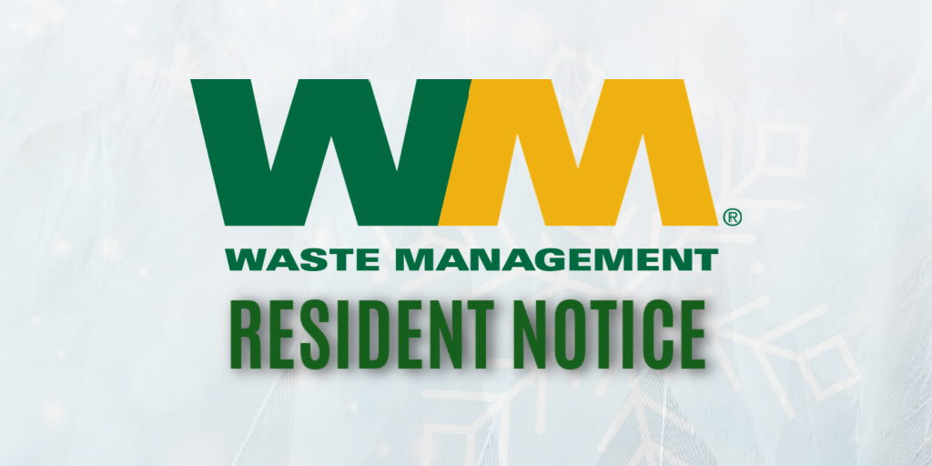 WASTE MANAGEMENT SCHEDULE CHANGE FOR THIS THURSDAY
Waste Management will begin collection at 5:00 a.m. this Thursday, December 22, 2022. Please have your items ready for pick up.