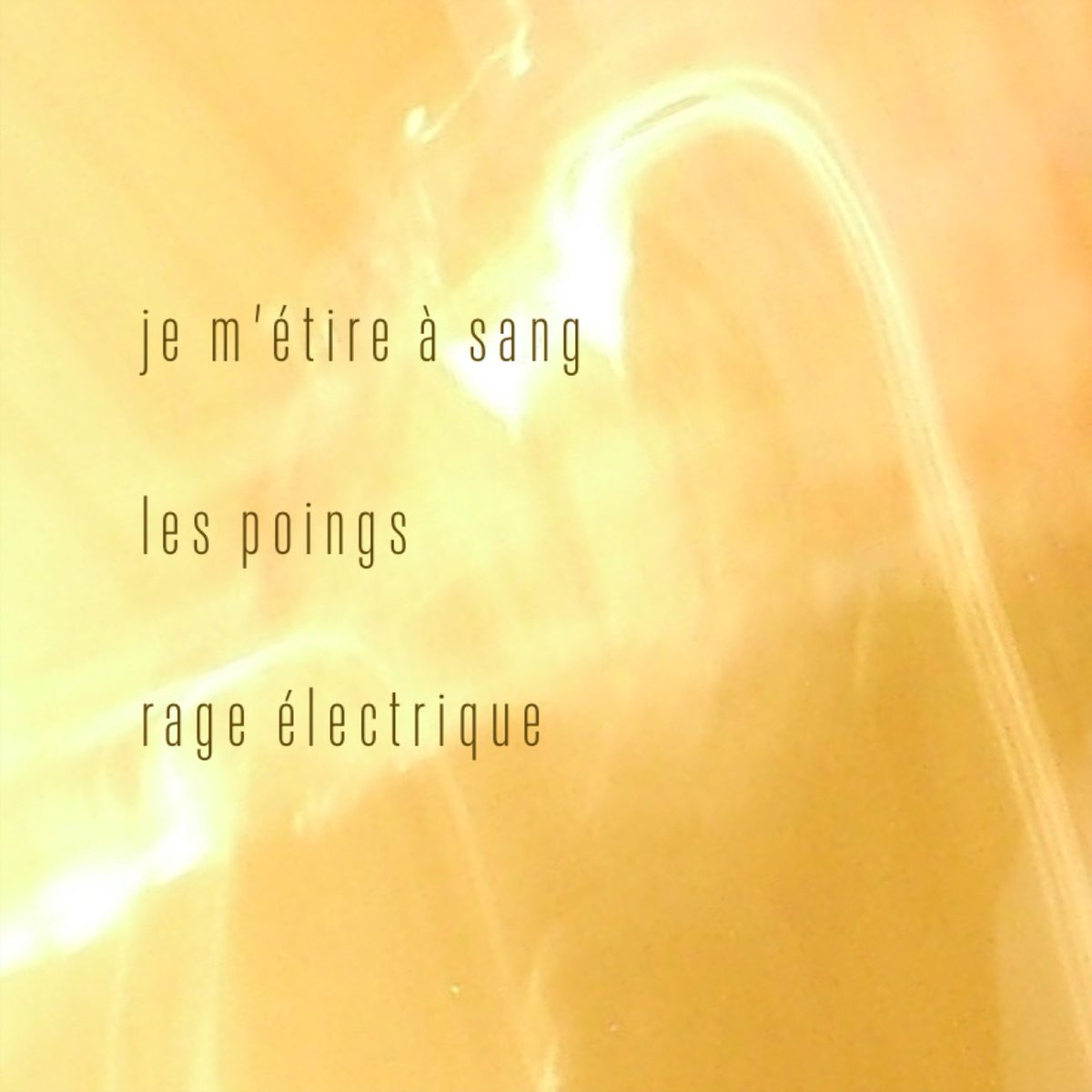 …

 je m’étire à sang

 les poings

 rage électrique

…