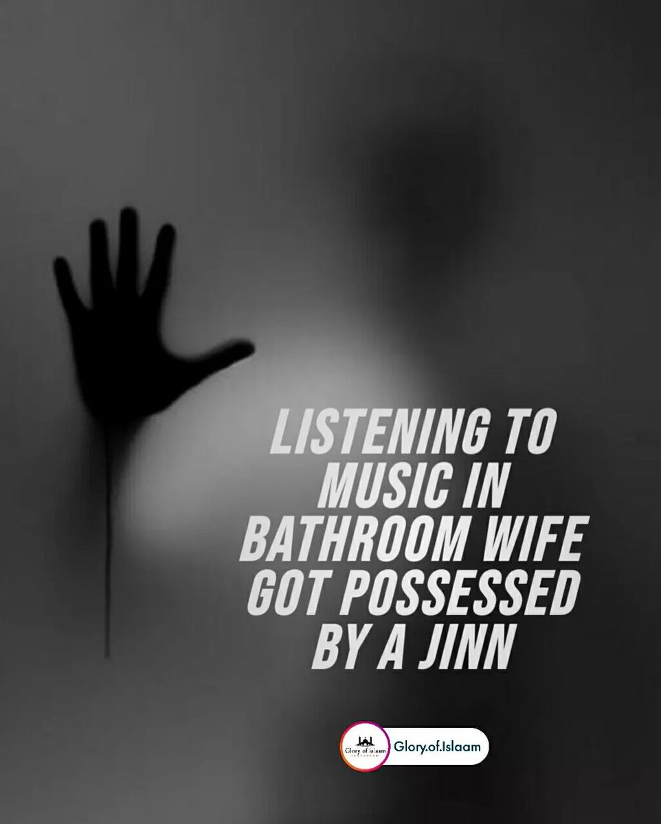Listening To Music In The Bathroom Got His Wife Possessed By Jinn