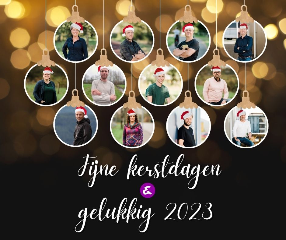 Fijne Feestdagen ✨

Namens ons hele team wensen we jullie hele fijne kerstdagen en een spetterend 2023! 

Goed om te weten: tussen kerst en oud &amp; nieuw (27 t/m 30 december) zijn we gesloten. Vanaf maandag 2 januari staan we weer voor je klaar.
