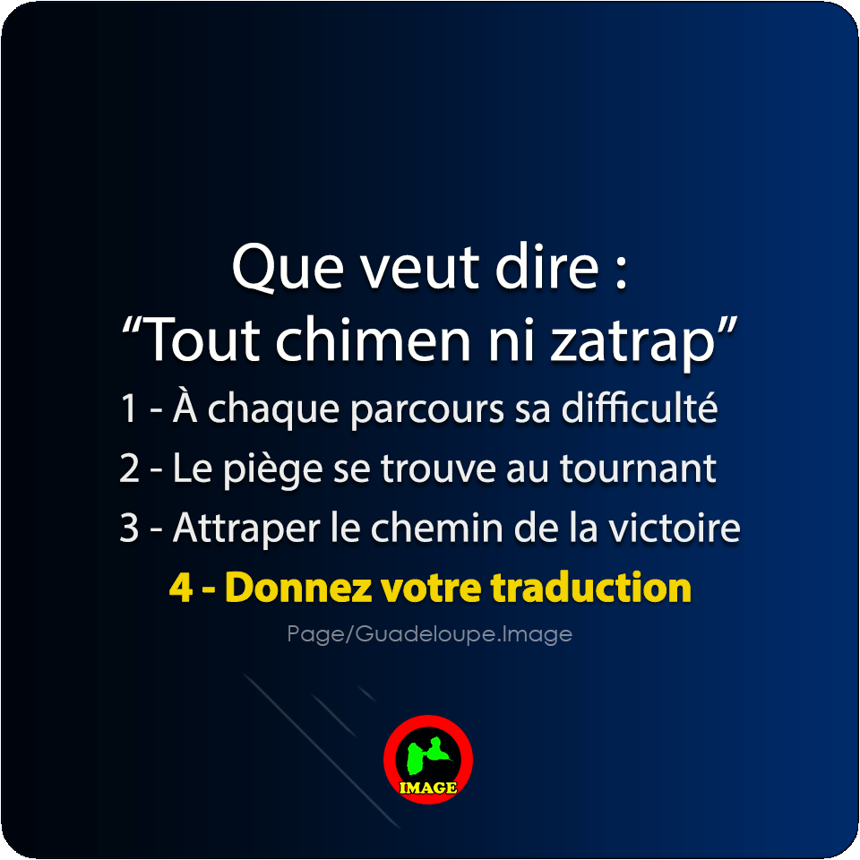 Guadeloupe_Pic's tweet image. [ QUIZZ ANTILLES ]
Que signifie : "Tout chimen ni zatrap"
1 - À chaque parcours sa difficulté
2 - Le piège se trouve au tournant
3 - Attraper le chemin de la victoire
—————
#Guadeloupe #Citation #Guadeloupeimage #Antilles 
🌴☀️❤️💦🔥