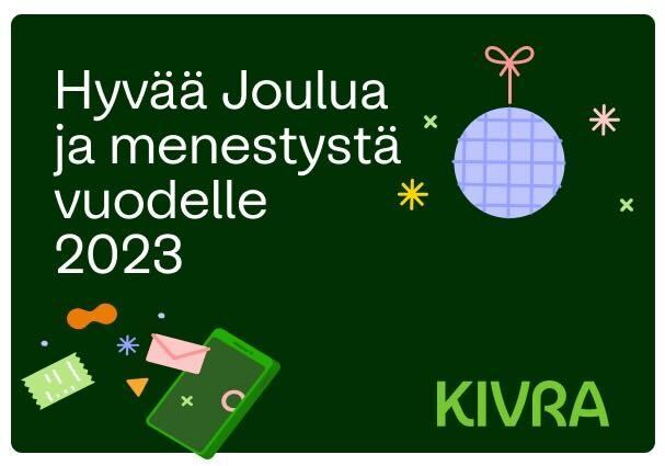Haluamme kiittää asiakkaitamme ja yhteistyökumppaneita hyvästä vuodesta! Jatketaan yhteistä kasvumatkaa 2023.

Hyvää joulua ja iloista uutta vuotta toivottaen,
koko Kivran väki